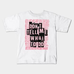 Don't Tell Me What To Do Kids T-Shirt